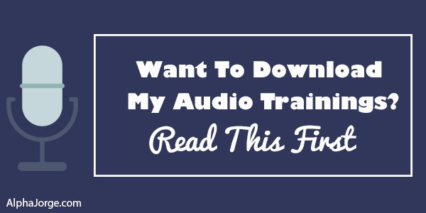 Want to download my audio trainings? Read this first